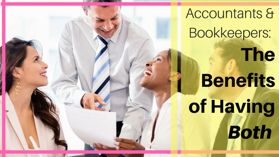Why Having Your Accountant and Bookkeeper in One Place is Beneficial