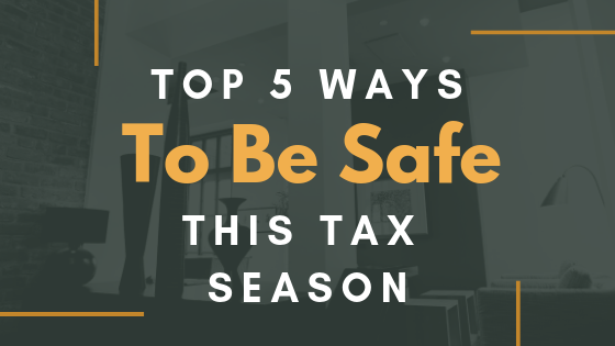 5 Ways to Be Safe this Tax Season